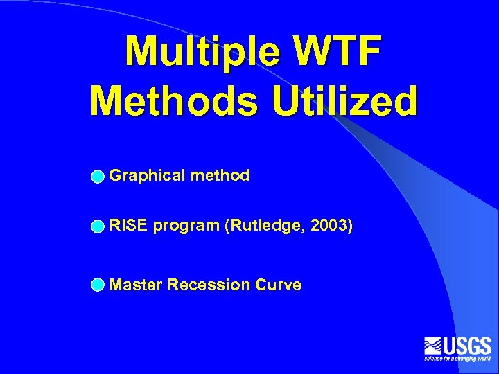 Multiple WTF Methods Utilized Graphical method RISE program (Rutledge, 2003) Master Recession Curve 