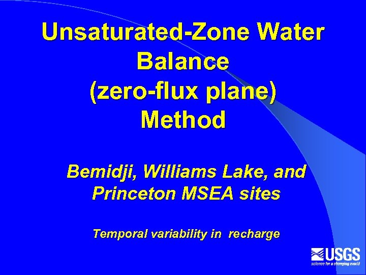 Unsaturated-Zone Water Balance (zero-flux plane) Method Bemidji, Williams Lake, and Princeton MSEA sites Temporal
