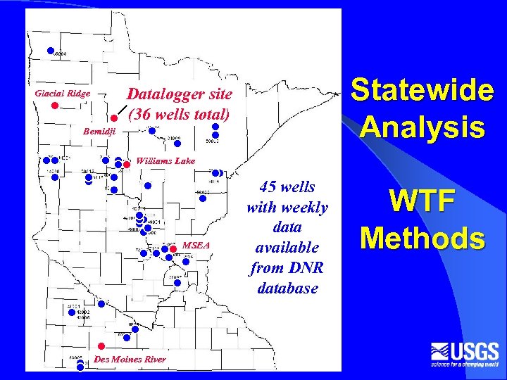 Statewide Analysis Datalogger site (36 wells total) Glacial Ridge Bemidji Williams Lake MSEA Des