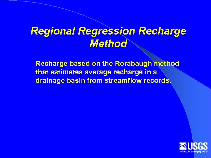 Regional Regression Recharge Method Recharge based on the Rorabaugh method that estimates average recharge