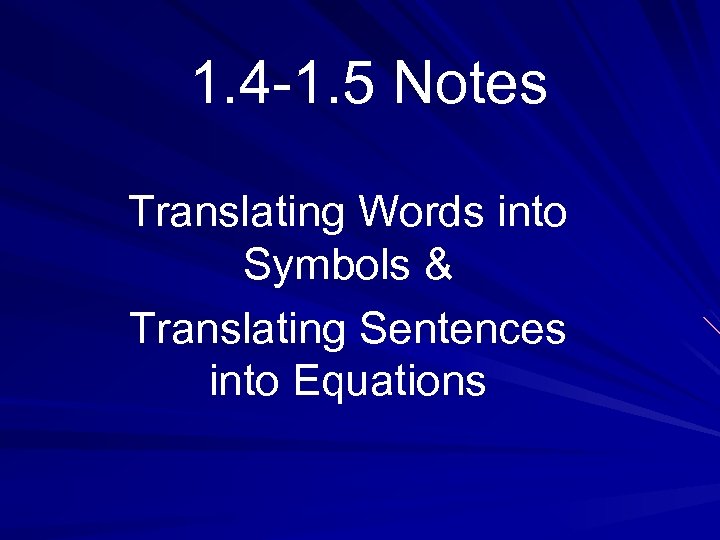 1. 4 -1. 5 Notes Translating Words into Symbols & Translating Sentences into Equations