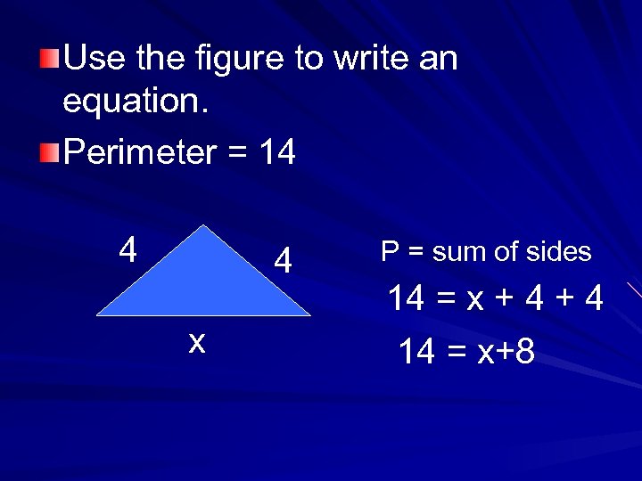 Use the figure to write an equation. Perimeter = 14 4 4 x P