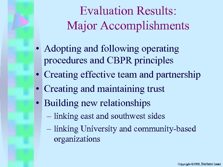 Evaluation Results: Major Accomplishments • Adopting and following operating procedures and CBPR principles •