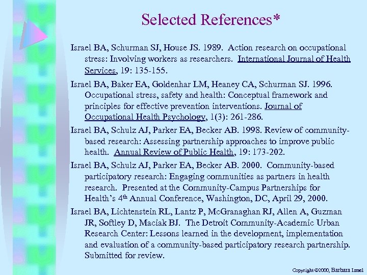 Selected References* Israel BA, Schurman SJ, House JS. 1989. Action research on occupational stress: