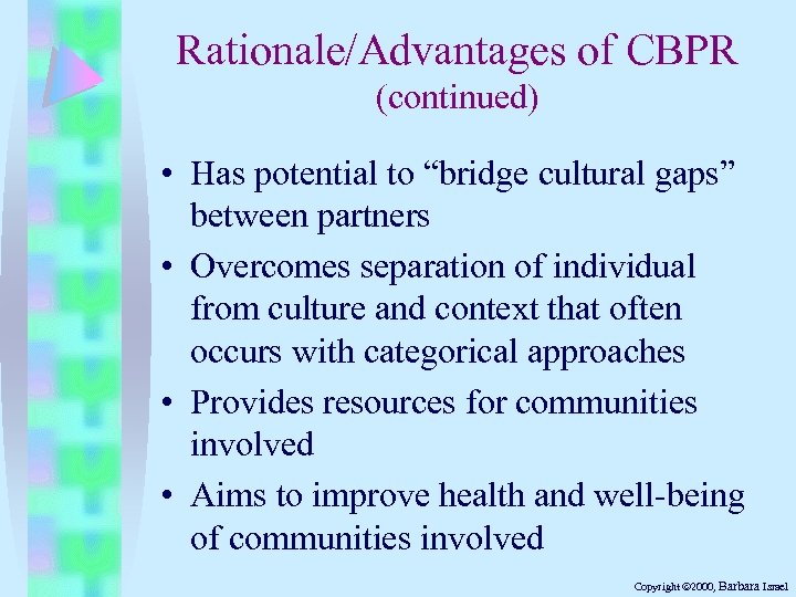 Rationale/Advantages of CBPR (continued) • Has potential to “bridge cultural gaps” between partners •