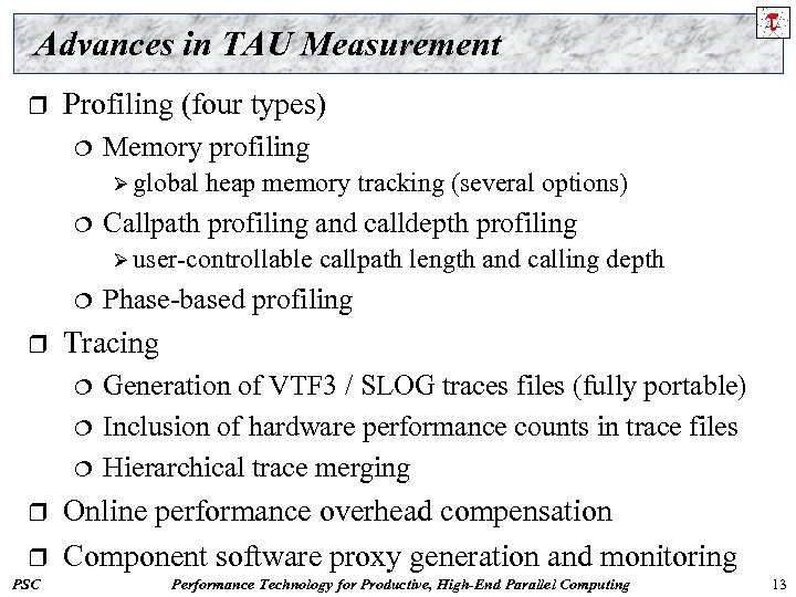 Advances in TAU Measurement r Profiling (four types) ¦ Memory profiling Ø global ¦