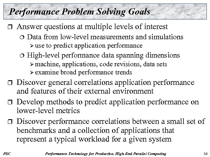 Performance Problem Solving Goals r Answer questions at multiple levels of interest ¦ Data