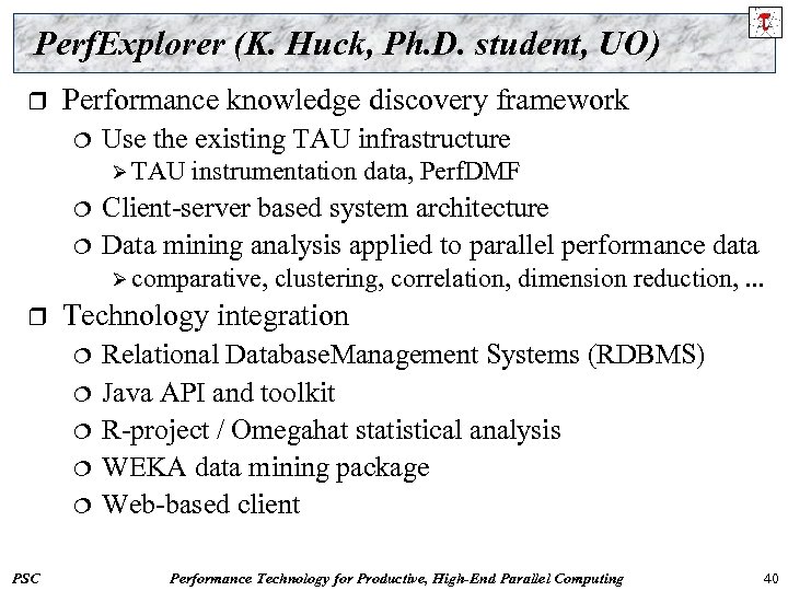 Perf. Explorer (K. Huck, Ph. D. student, UO) r Performance knowledge discovery framework ¦