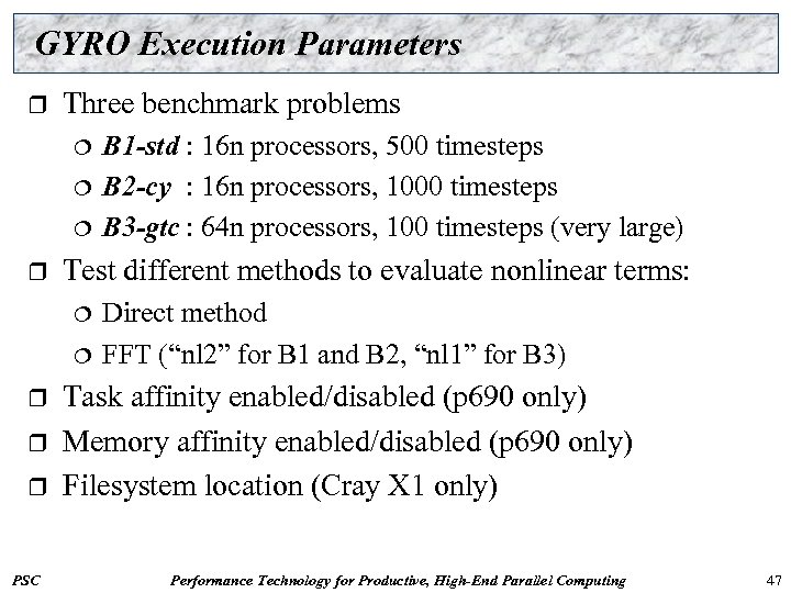 GYRO Execution Parameters r Three benchmark problems ¦ ¦ ¦ r Test different methods