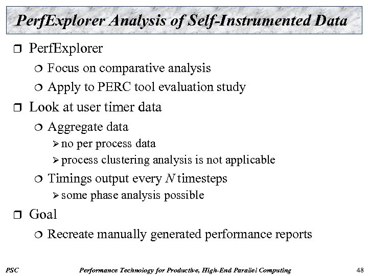 Perf. Explorer Analysis of Self-Instrumented Data r Perf. Explorer ¦ ¦ r Focus on