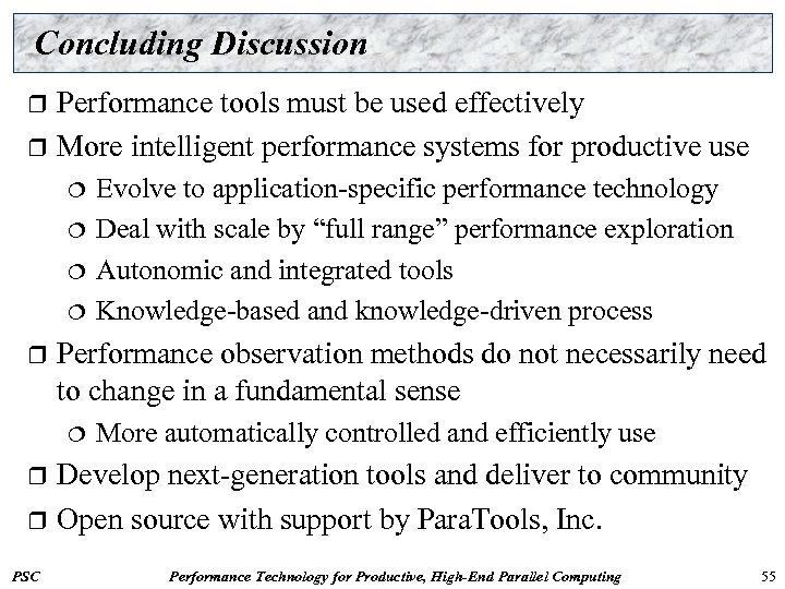 Concluding Discussion Performance tools must be used effectively r More intelligent performance systems for