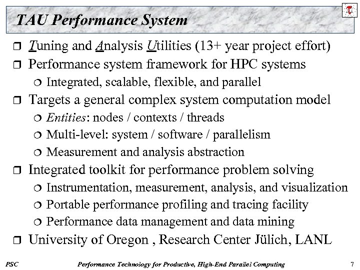 TAU Performance System r r Tuning and Analysis Utilities (13+ year project effort) Performance