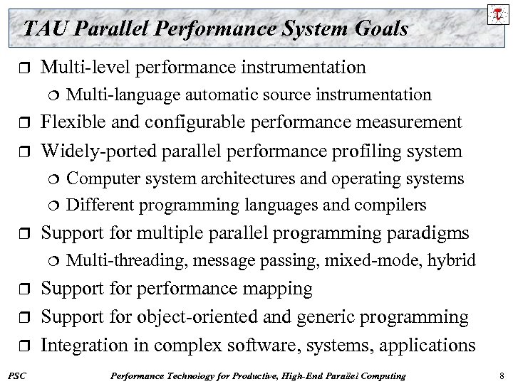 TAU Parallel Performance System Goals r Multi-level performance instrumentation ¦ r r Flexible and