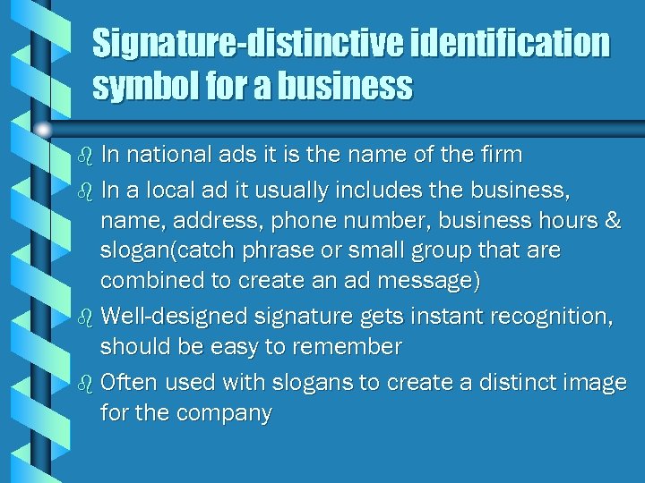 Signature-distinctive identification symbol for a business b In national ads it is the name