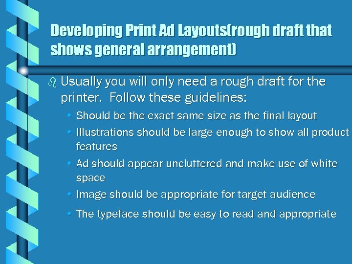 Developing Print Ad Layouts(rough draft that shows general arrangement) b Usually you will only