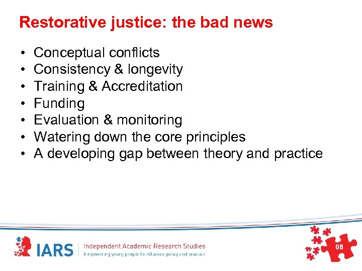 Restorative justice: the bad news • • Conceptual conflicts Consistency & longevity Training &
