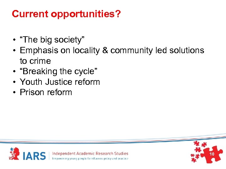 Current opportunities? • “The big society” • Emphasis on locality & community led solutions