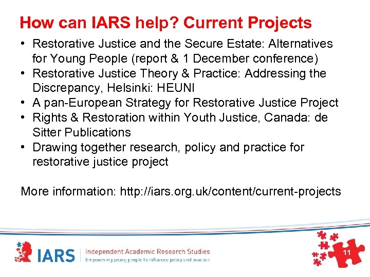 How can IARS help? Current Projects • Restorative Justice and the Secure Estate: Alternatives