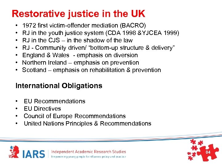 Restorative justice in the UK • • 1972 first victim-offender mediation (BACRO) RJ in