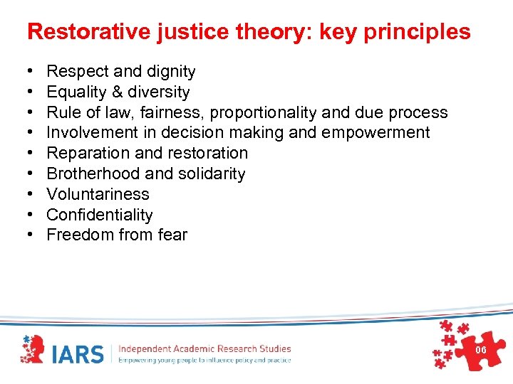 Restorative justice theory: key principles • • • Respect and dignity Equality & diversity