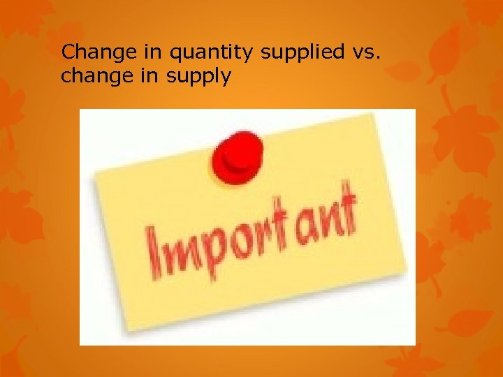 Change in quantity supplied vs. change in supply 