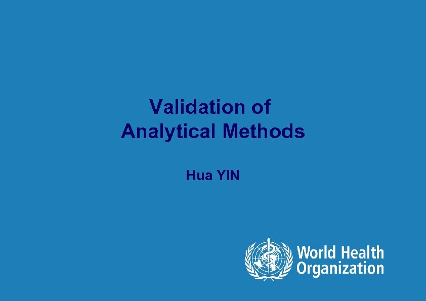 Validation of Analytical Methods Hua YIN 