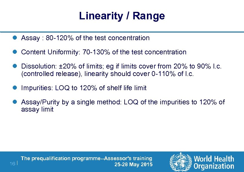 Linearity / Range l Assay : 80 -120% of the test concentration l Content