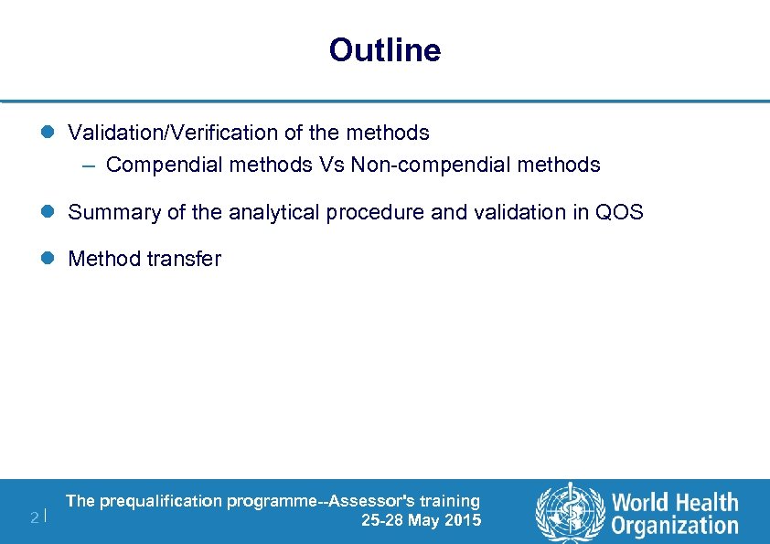 Outline l Validation/Verification of the methods – Compendial methods Vs Non-compendial methods l Summary