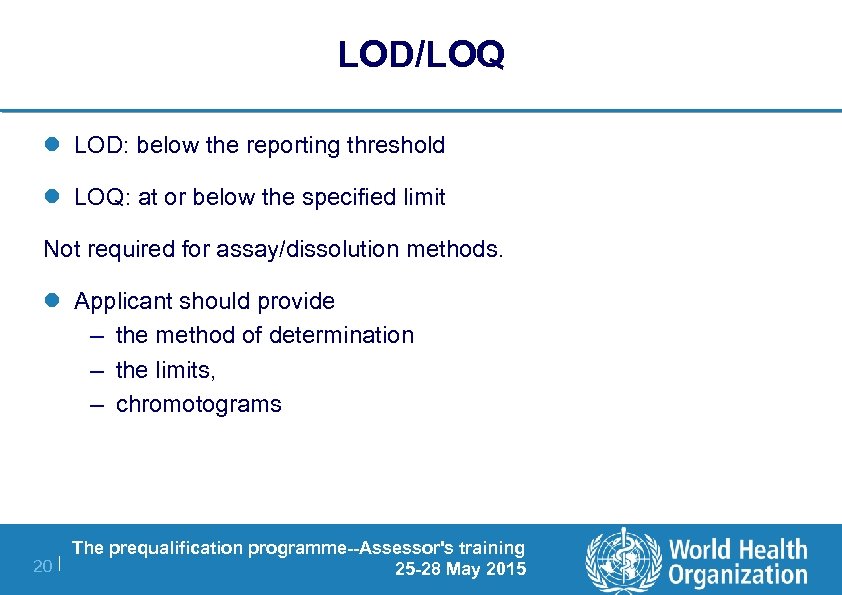 LOD/LOQ l LOD: below the reporting threshold l LOQ: at or below the specified