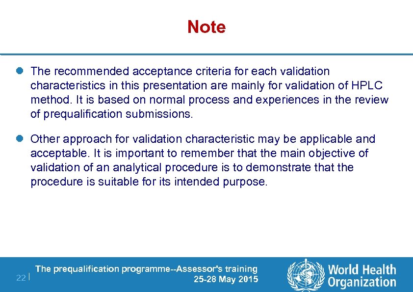 Note l The recommended acceptance criteria for each validation characteristics in this presentation are