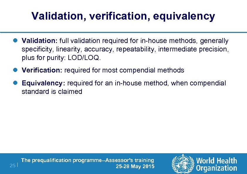 Validation, verification, equivalency l Validation: full validation required for in-house methods, generally specificity, linearity,