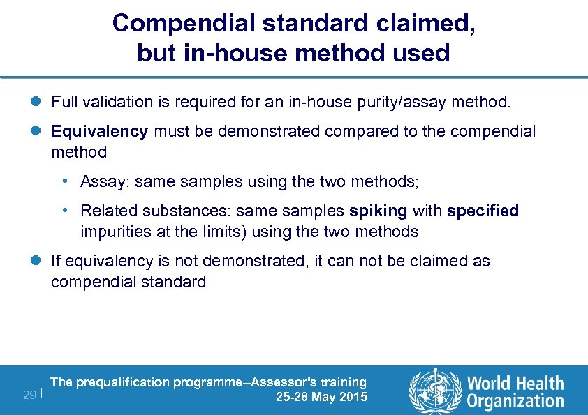 Compendial standard claimed, but in-house method used l Full validation is required for an