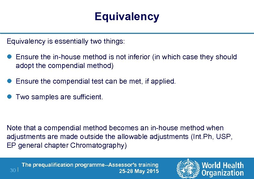 Equivalency is essentially two things: l Ensure the in-house method is not inferior (in