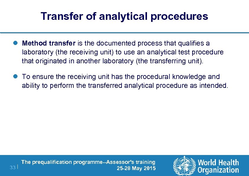 Transfer of analytical procedures l Method transfer is the documented process that qualifies a