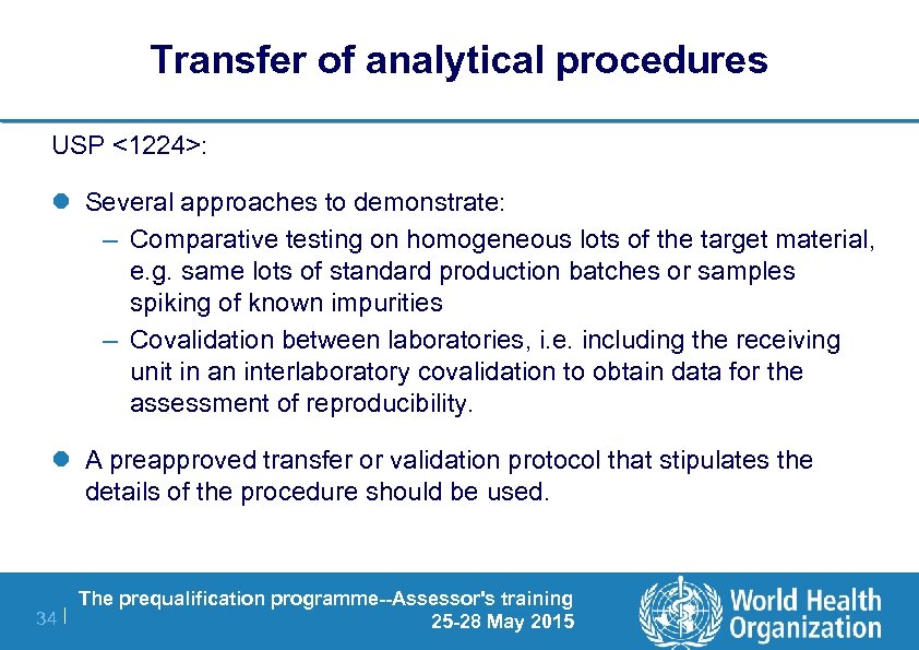 Transfer of analytical procedures USP <1224>: l Several approaches to demonstrate: – Comparative testing