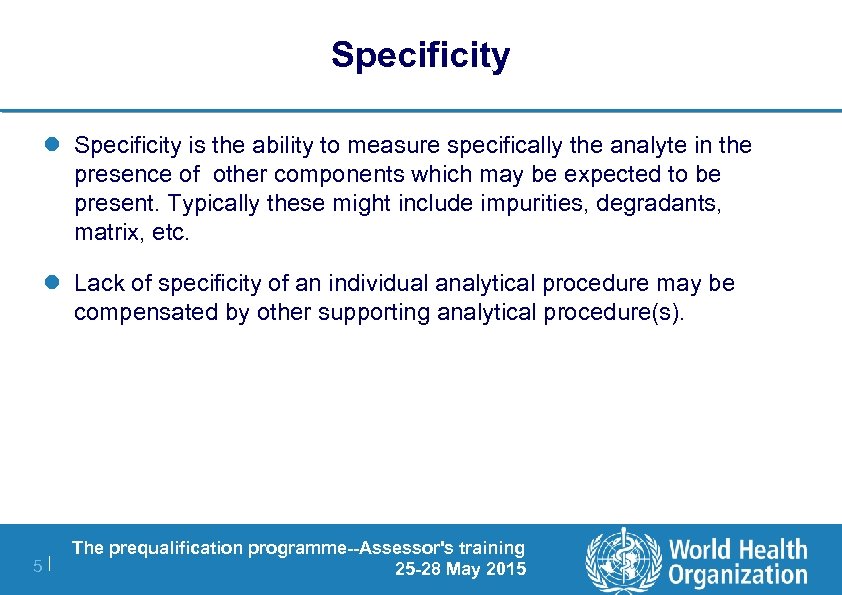 Specificity l Specificity is the ability to measure specifically the analyte in the presence