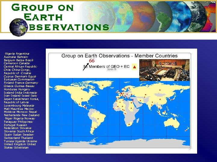 GEO Members ･Algeria･Argentina･ Australia･Bahrain･ Belgium･Belize･Brazil･ Cameroon･Canada･ Central African Republic･ Chile･China･Congo, Republic of ･Croatia･ Cyprus･Denmark･Egypt･