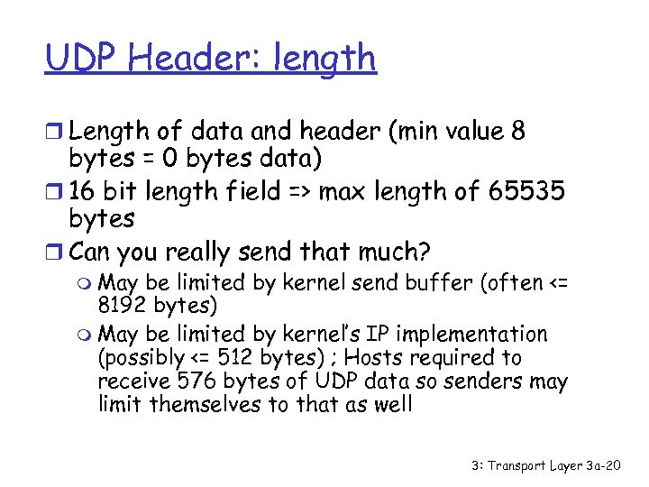 UDP Header: length r Length of data and header (min value 8 bytes =