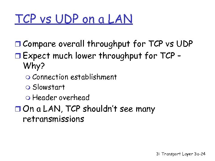 TCP vs UDP on a LAN r Compare overall throughput for TCP vs UDP