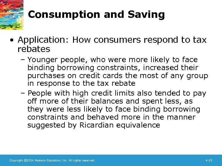 Consumption and Saving • Application: How consumers respond to tax rebates – Younger people,