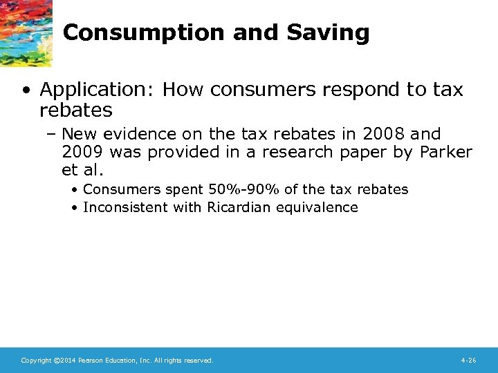 Consumption and Saving • Application: How consumers respond to tax rebates – New evidence