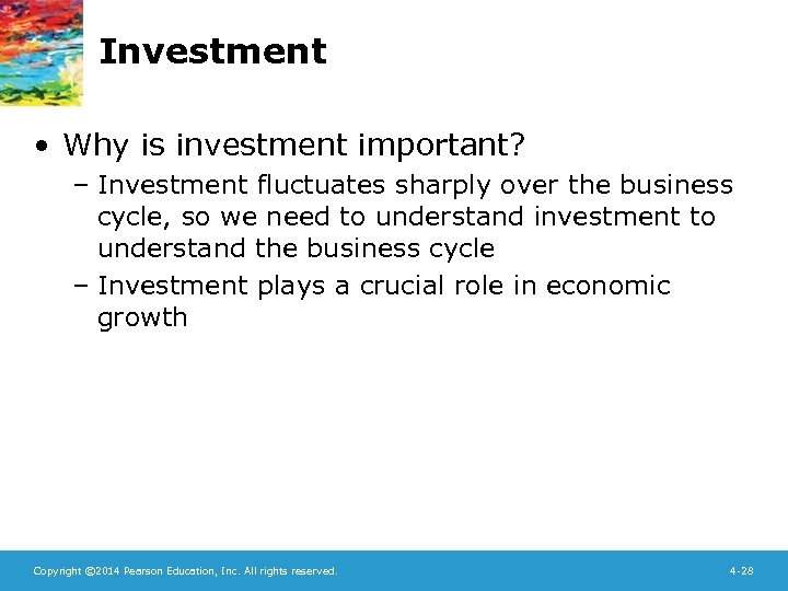 Investment • Why is investment important? – Investment fluctuates sharply over the business cycle,