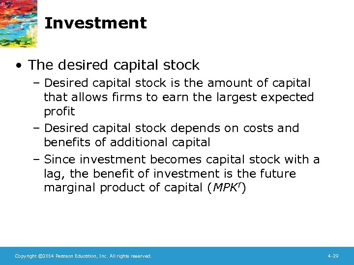 Investment • The desired capital stock – Desired capital stock is the amount of