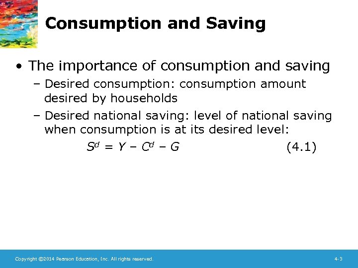 Consumption and Saving • The importance of consumption and saving – Desired consumption: consumption