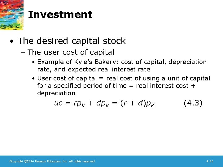 Investment • The desired capital stock – The user cost of capital • Example
