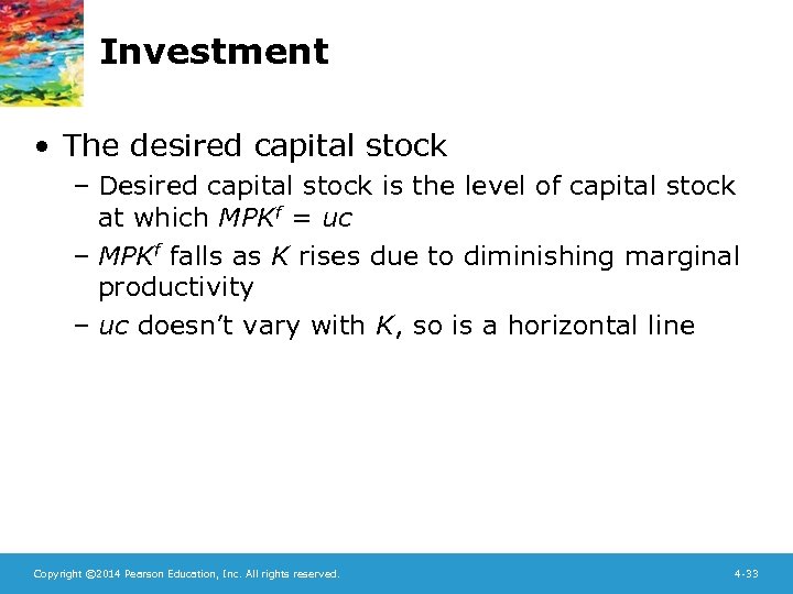 Investment • The desired capital stock – Desired capital stock is the level of