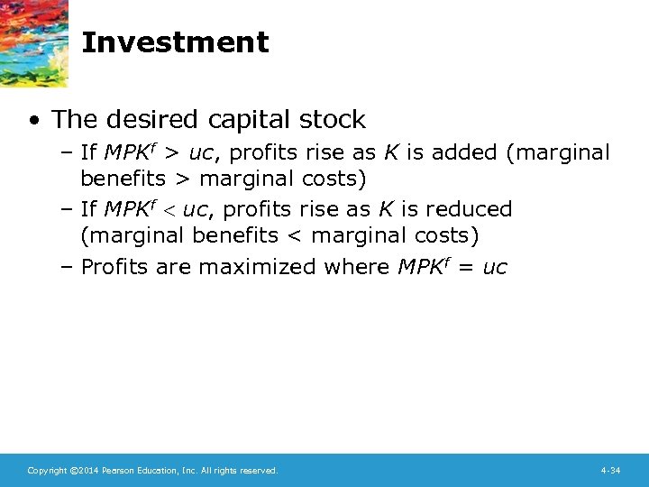 Investment • The desired capital stock – If MPKf > uc, profits rise as