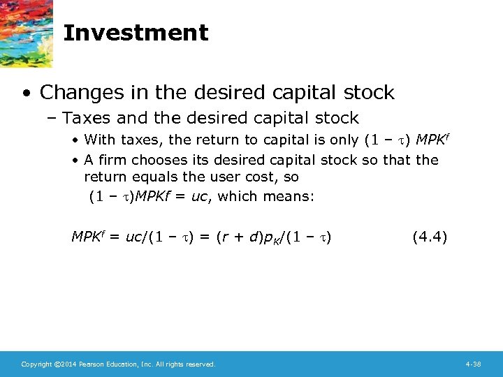 Investment • Changes in the desired capital stock – Taxes and the desired capital