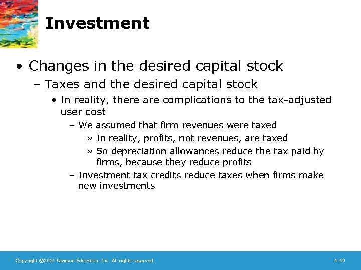 Investment • Changes in the desired capital stock – Taxes and the desired capital