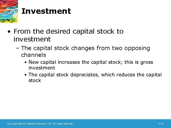 Investment • From the desired capital stock to investment – The capital stock changes